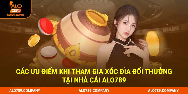Xóc Đĩa Đổi Thưởng - Siêu Phẩm Giải Trí Có 1-0-2 Tại Alo789 3 Các ưu điểm khi tham gia xóc đĩa đổi thưởng tại nhà cái Alo789